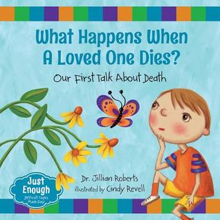 What Happens When a Loved One Dies?: Our First Talk About Death (Just Enough, 2)