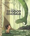 The Good Dinosaur: Little Golden Book (Disney/Pixar The Good Dinosaur) 