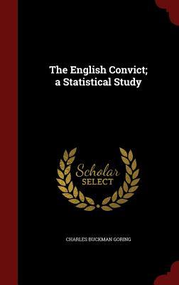 The English Convict; a Statistical Study