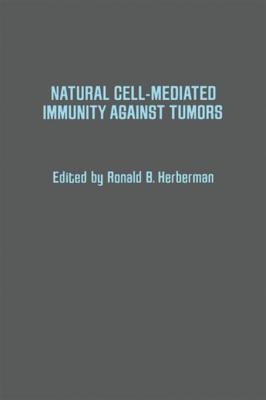 Natural Cell-Mediated Immunity Against Tumors (Academic Press Rapid Manuscript Reproduction)