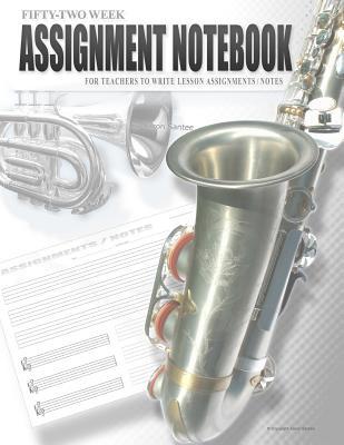 52 Week Assignment Notebook: Basic templates for teachers to write down lesson assignments & notes.