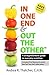In One End And Out The Othe...
