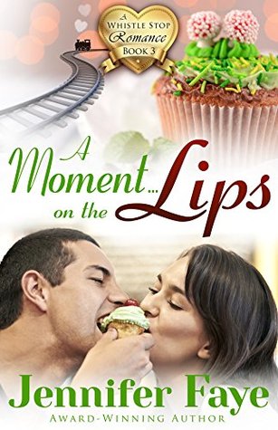 A Moment on the Lips (Whistle Stop Romance #3)