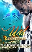 Wet: Part Three