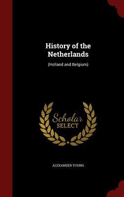 History of the Netherlands: (Holland and Belgium)
