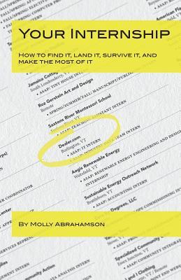 Your Internship: How to find it, land it, survive it, and make the most of it