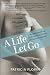 A Life Let Go by Patricia Florin