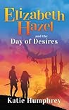 Elizabeth Hazel and the Day of Desires