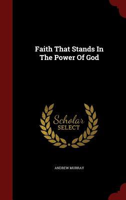 Faith That Stands in the Power of God