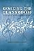 Remixing the Classroom by Randall Everett Allsup