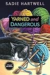 Yarned and Dangerous by Sadie Hartwell