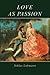 Love as Passion: The Codification of Intimacy
