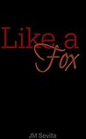 Like a Fox by J.M. Sevilla