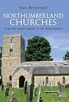 Northumberland Churches: from the Anglo-Saxons to the Reformation Northumberland Churches: from the Anglo-Saxons to the Reformation