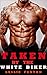 Taken by the White Biker: Three-Book Complete Bundle (BWWM MC Romance)
