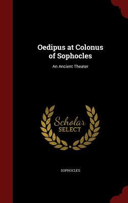 Oedipus at Colonus of Sophocles: An Ancient Theater
