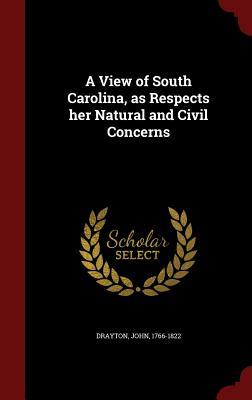 A View of South Carolina, as Respects her Natural and Civil Concerns (Hardcover)