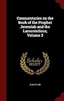 Commentaries on the Book of the Prophet Jeremiah and the Lamentations; Volume 3