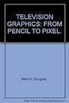 Television Graphics: From Pencil to Pixel
