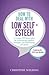 How to Deal with Low Self-Esteem: A 5-Step, CBT-Based Plan for Overcoming Negative Thoughts and Eliminating Self-Doubt