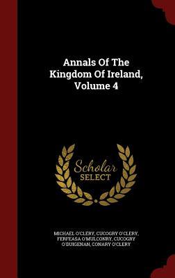 Annals Of The Kingdom Of Ireland, Volume 4