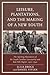 Leisure, Plantations, and the Making of a New South by Julia Brock