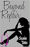 Beyond Repair by Susie Tate Beyond Repair by Susie Tate