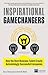 Inspirational Gamechangers PDF eBook: How the Best Business Talent Create Astonishingly Successful Companies