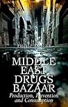 Middle East Drugs Bazaar: Production, Prevention and Consumption