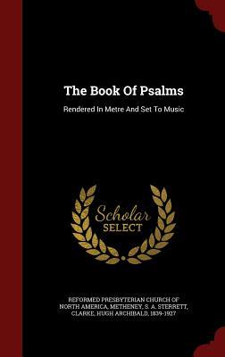 The Book Of Psalms: Rendered In Metre And Set To Music