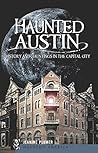 Book cover for Haunted Austin: History and Hauntings in the Capital City (Haunted America)