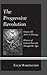 The Progressive Revolution: History of Liberal Fascism through the Ages, Vol. III: 2010-11 Writings