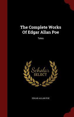 The Complete Works Of Edgar Allan Poe: Tales