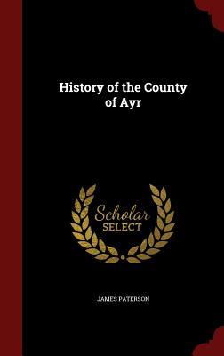 History of the County of Ayr (Hardcover)