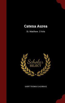 Catena Aurea: St. Matthew. 3 Vols