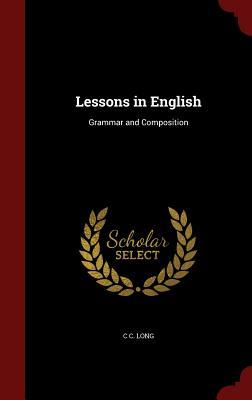 Lessons in English: Grammar and Composition