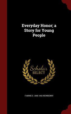Everyday Honor; a Story for Young People