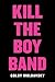 Kill the Boy Band