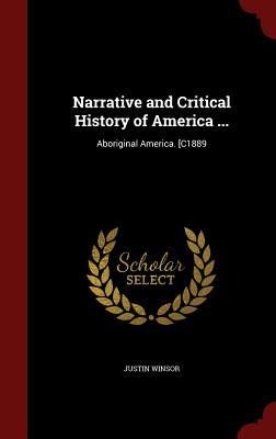 Narrative and Critical History of America ...: Aboriginal America. [C1889