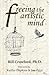 Freeing The Artistic Mind: A Student's Guide to Greater Clarity, Confidence, & Creativity