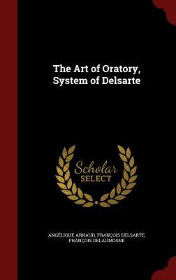The Art of Oratory, System of Delsarte