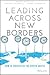Leading Across New Borders: How to Succeed as the Center Shifts