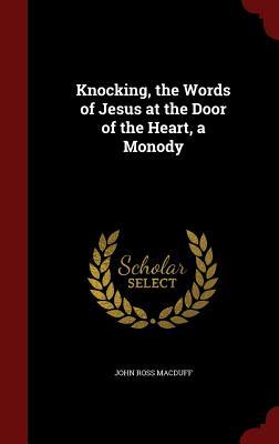 Knocking, the Words of Jesus at the Door of the Heart, a Monody