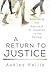 A Return to Justice: Rethinking our Approach to Juveniles in the System