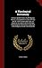 A Theological Dictionary: Containing Definitions of all Religious Terms; a Comprehensive View of Every Article in the System of Divinity; an Impartial ... in the Religious World, From the Birth