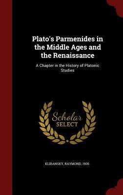 Plato's Parmenides in the Middle Ages and the Renaissance: A Chapter in the History of Platonic Studies (Hardcover)