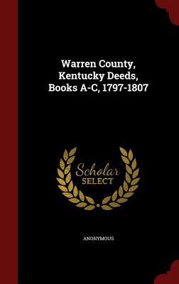 Warren County, Kentucky Deeds, Books A-C, 1797-1807