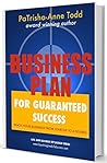 Business Plan for Guaranteed Success: Rock Your Business From Start-Up To Six Figures