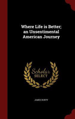 Where Life is Better; an Unsentimental American Journey (Hardcover)