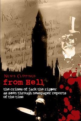 News Clippings from Hell - The Crimes of Jack the Ripper as seen through News reports of the time